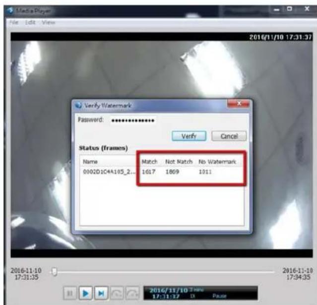 Make a Player File Edit View 2016/11/10 17:31:37 Verify Watermark Password: ********** Verify Cancel Status (frames) Name Match Not Match No Watermark 0002D1C4A105_2... 1617 1869 1011 2016-11-10 2016-11-10 17:31:35 17:34:35 2016/11/10 2 here 17:31:37 IX Pause