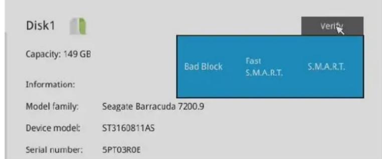Disk1 Capacity: 149 GB Information: Model family: Seagate Barracuda 7200.9 Device model: ST3160811AS Serial number: 5PT03ROE Verity Bad Block Fast S.M.A.R.T. S.M.A.R.T.