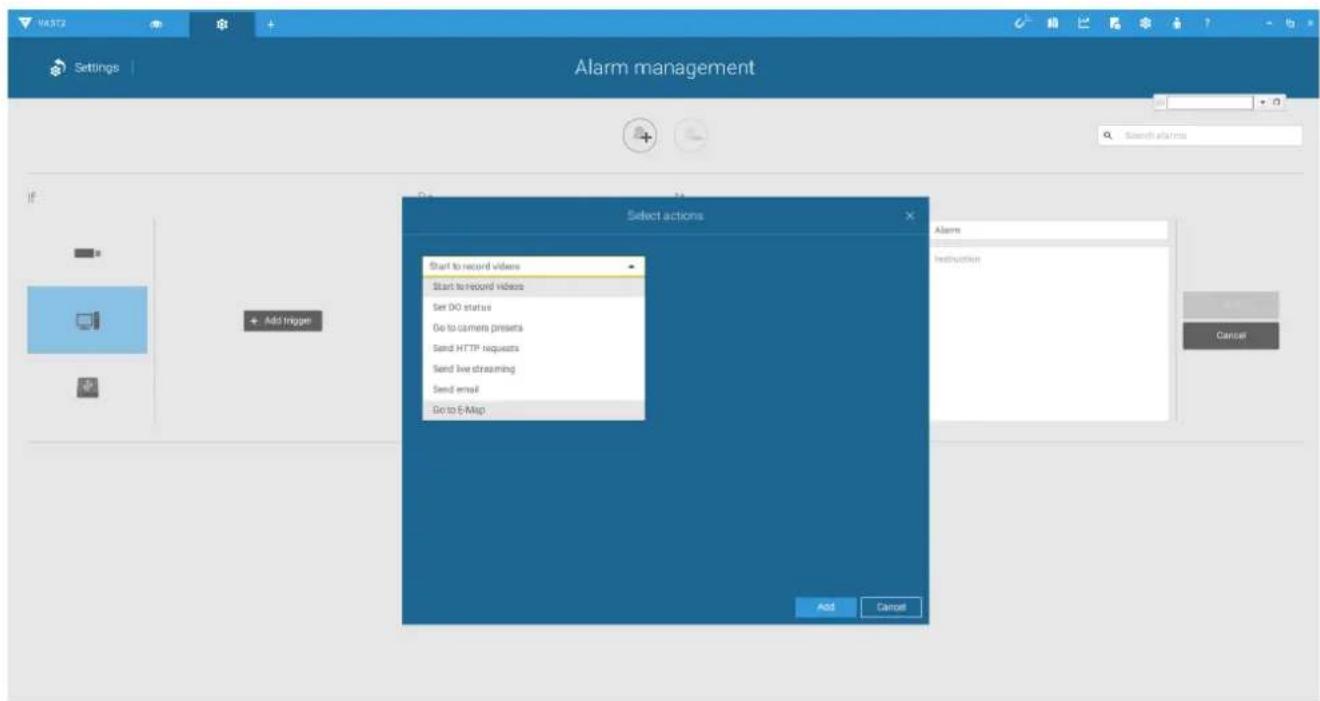 VAST2 Settings Alarm management Search alarms Select actions Start to record videos Start to record videos Set DO startup Go to camera presets Send HTTP requests Send live streaming Send email Go to E-Map Add Cancel Alarm Instruction Cancel