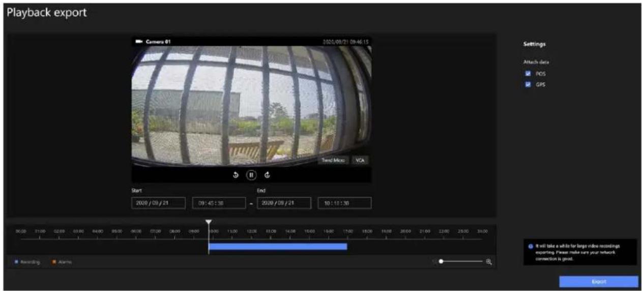 Playback export Camera 01 2020/09/21 09:46:15 Send Micro VCA Start End 2020/09/21 09:45:38 2020/09/21 10:10:38 Settings Attach data POS GPS It will take a while for large video recordings exporting. Please make sure your network connection is good. Recording Alarm Export