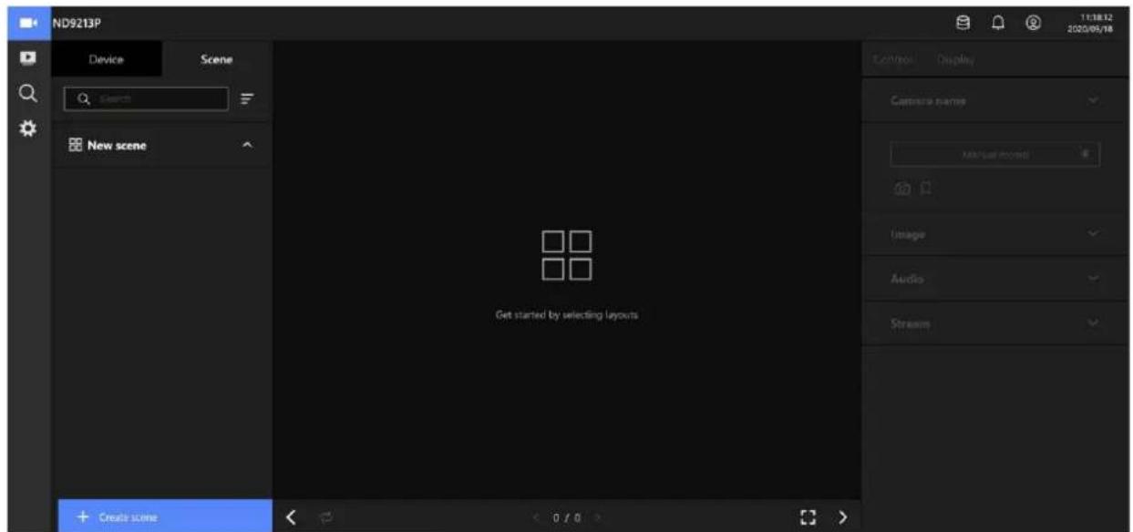 ND9213P Device Scene Search New scene Get started by selecting layouts Create scene 0 / 0 11:18:12 2020/05/16 Controls Display Capture name Add user records Image Audio Stream