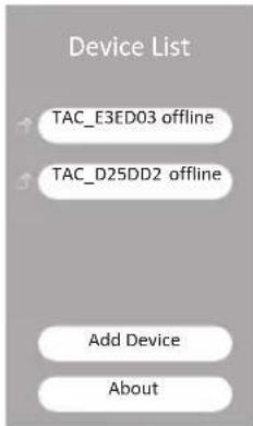 Device List TAC_E3ED03 offline TAC_D25DD2 offline Add Device About