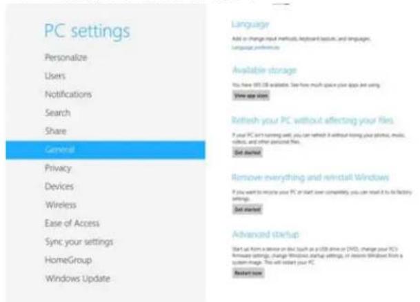 PC settings Personalize Users Notifications Search Share General Privacy Devices Wireless Ease of Access Sync your settings HomeGroup Windows Update Language Add or change input methods, keyboard shortcuts, and languages. Language preferences Available storage You have iOS OR available. See how much space your apps are using. View user screen Retrieve your PC without affecting your files. If your PC can't running web, you can refresh it without keeping your profile, audio, video, and other personal files. Set startout Remove everything and reinstall Windows If you want to rotate your PC or start over completely, you can read it to be factory settings. Set startout Advanced startup Start at from a server on disc touch as a USB drive or DVD, change your PC's remote settings, change Windows, storage settings, or remote Windows from a system image. This will launch your PC. Restart now