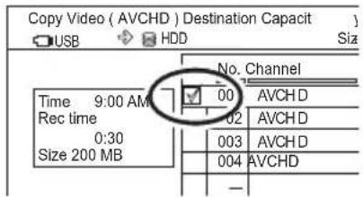 Copy Video (AVCHD) Destination Capacit USB HDD Size No. Channel Time 9:00 AM 00 AVCH D Rec time 0:30 AVCH D Size 200 MB 003 AVCH D 004 AVCHD -