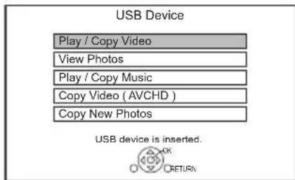 USB Device Play / Copy Video View Photos Play / Copy Music Copy Video ( AVCHD ) Copy New Photos USB device is inserted. OK RETURN