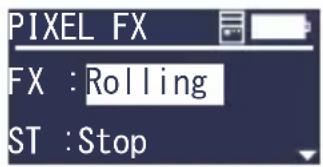 PIXEL FX FX : Rolling ST : Stop