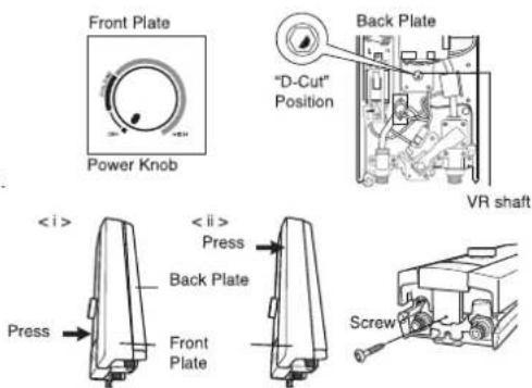 Front Plate Power Knob Back Plate "D-Cut" Position VR shaft Press Press Back Plate Front Plate Screw