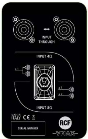 INPUT THROUGH INPUT 4Ω ±1 ±2 ±1 ±2 INPUT 8Ω MADE IN ITALY CE X SERIAL NUMBER RCF -VMAX-