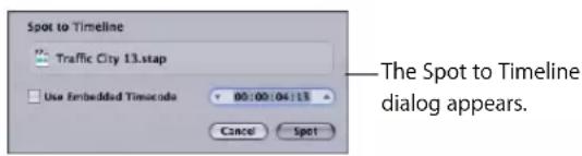 Spot to Timeline Traffic City 13.stap Use Embedded Timecode 00:00:04:13 Cancel Spot The Spot to Timeline dialog appears.