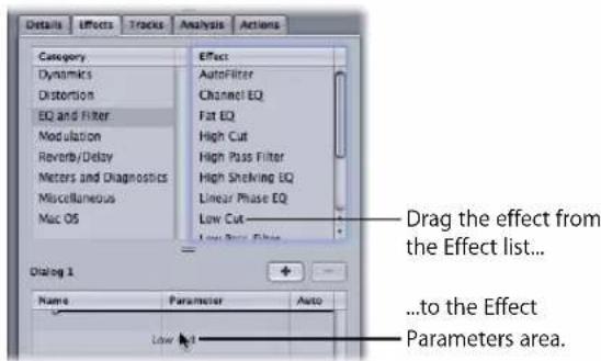 Details Effects Tracks Analysis Actions Category Dynamics Distortion EQ and Filter Modulation Reverb/Delay Meters and Diagnostics Miscellaneous Mac OS Effect AutoFilter Channel EQ Flat EQ High Cut High Pass Filter High Shelving EQ Linear Phase EQ Low Cut Low Pass Filter Dialog 1 Drag the effect from the Effect list... ...to the Effect Parameters area. Name Parameter Auto Low Net