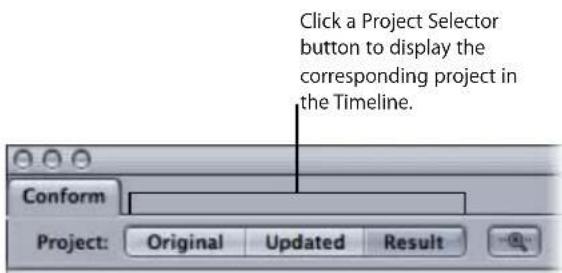 Click a Project Selector button to display the corresponding project in the Timeline. Conform Project: Original Updated Result