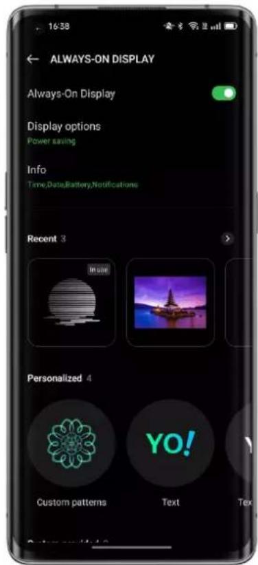 16:38 ALWAYS-ON DISPLAY Always-On Display Display options Power saving Info Time,Date,Battery,Notifications Recent 3 Personalized 4 Custom patterns Text YO!