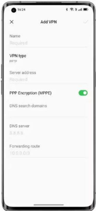 16:24 Add VPN Name Required VPN type PPTP Server address Required PPP Encryption (MPPE) DNS search domains DNS server 8.8.8.8 Forwarding route 10.0.0.0/3