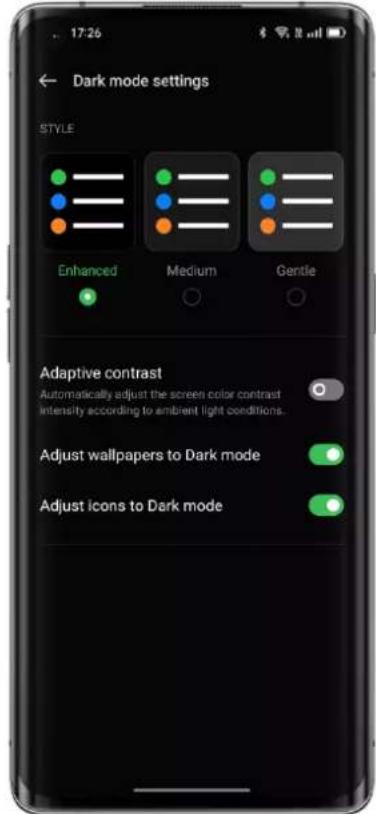 17:26 Dark mode settings STYLE Enhanced Medium Gentle Adaptive contrast Automatically adjust the screen color contrast intensity according to ambient light conditions. Adjust wallpapers to Dark mode Adjust icons to Dark mode