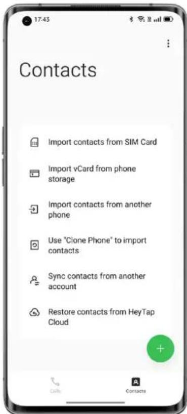 Contacts Import contacts from SIM Card Import vCard from phone storage Import contacts from another phone Use "Clone Phone" to import contacts Sync contacts from another account Restore contacts from HeyTap Cloud