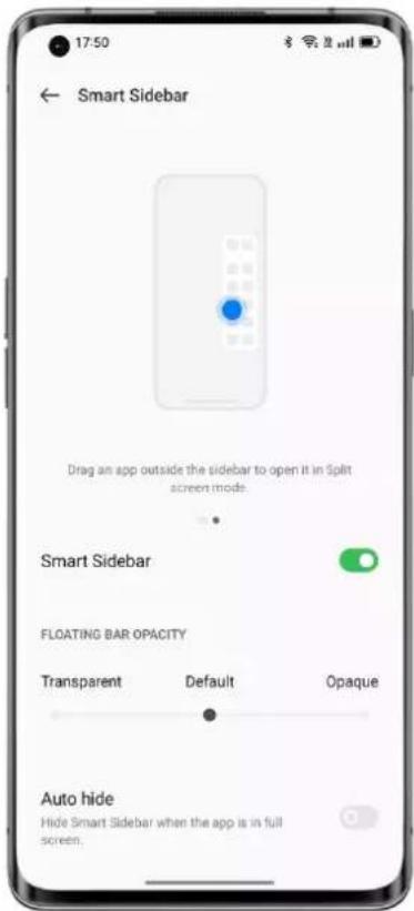 17:50 ← Smart Sidebar Drag an app outside the sidebar to open it in Split screen mode. Smart Sidebar FLOATING BAR OPACITY Transparent Default Opaque Auto hide Hide Smart Sidebar when the app is in full screen.