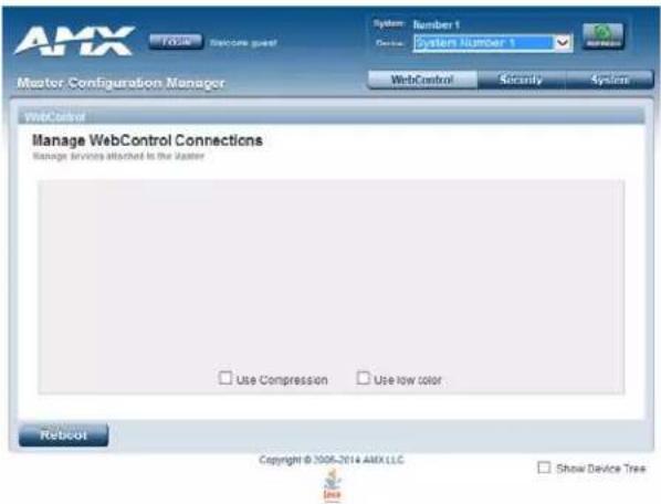 AMX FROM Welcome guest System Number 1 System Number 1 Master Configuration Manager WebControl Manage WebControl Connections Manage services attached to the master Use Compression Use low color Reboot Copyright © 2005-2014 AMX LLC Show Device Tree