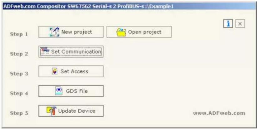 ADFweb.com Compositor SW67562 Serial-s 2 ProfiBUS-s : Example1 Step 1 New project Open project Step 2 Set Communication Step 3 Set Access Step 4 GDS File Step 5 Update Device www.ADFweb.com