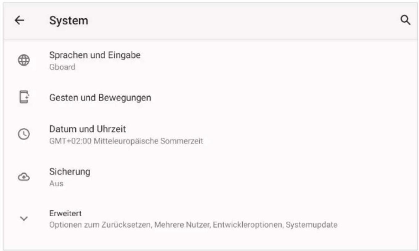 ← System Sprachen und Eingabe Gboard Gesten und Bewegungen Datum und Uhrzeit GMT+02:00 Mitteleuropäische Sommerzeit Sicherung Aus Erweitert Optionen zum Zurücksetzen, Mehrere Nutzer, Entwickleroptionen, Systemupdate