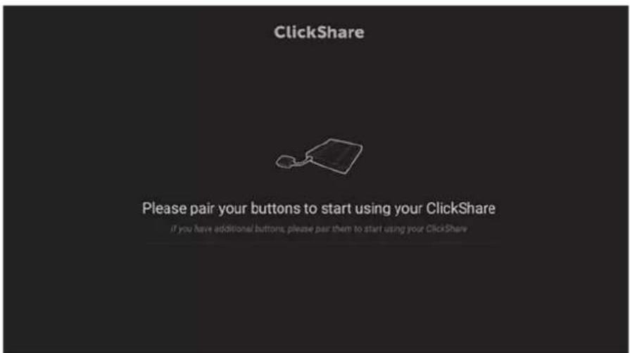 ClickShare Please pair your buttons to start using your ClickShare if you have additional buttons, please pair them to start using your ClickShare