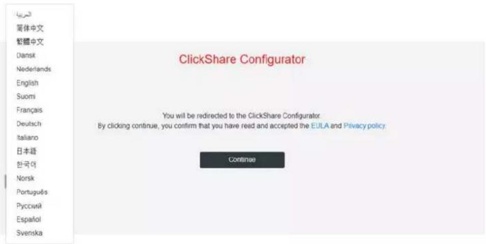 ClickShare Configurator You will be redirected to the ClickShare Configurator By clicking continue, you confirm that you have read and accepted the EULA and Privacy policy. Continue