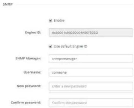 SNMP Enable Engine ID: 0x80001c90030004A50*503D Use default Engine ID SNMP Manager: snmpmanager Username: someone New password: Enter a new password Confirm password: Confirm the password