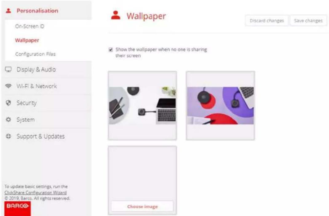 Personalisation On-Screen ID Wallpaper Configuration Files Display & Audio WI-Fl & Network Security System Support & Updates To update basic settings, run the ClickShare Configuration Wizard © 2019, Barco. All rights reserved. BARCO Wallpaper Show the wallpaper when no one is sharing their screen Choose image Discard changes Save changes