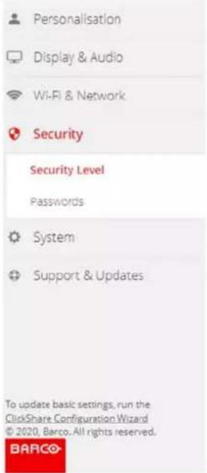Personalisation Display & Audio Wi-Fi & Network Security Security Level Passwords System Support & Updates To update basic settings, run the ClickShare Configuration Wizard © 2020. Barco. All rights reserved. BARCO
