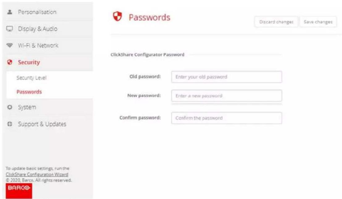 Personalisation Display & Audio WI-FI & Network Security Security Level Passwords System Support & Updates To update basic settings, run the ClickShare Configuration Wizard © 2020, Barco. All rights reserved. BARCO Passwords ClickShare Configurator Password Old password: Enter your old password New password: Enter a new password Confirm password: Confirm the password