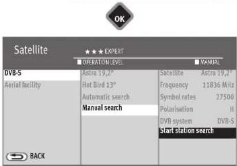 OK Satellite ★★★★ EXPERT ■ OPERATION LEVEL ■ MANUAL DVB-S Astra 19,2° Satellite Astra 19,2° Aerial facility Hot Bird 13° Frequency 11836 MHz Automatic search Symbol rates 27500 Manual search Polarisation H DVB system DVB-S Start station search BACK
