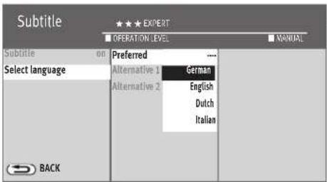 Subtitle ★★★ EXPERT OPERATION LEVEL MANUAL Subtitle on Select language Preferred Alternative 1 German Alternative 2 English Dutch Italian BACK