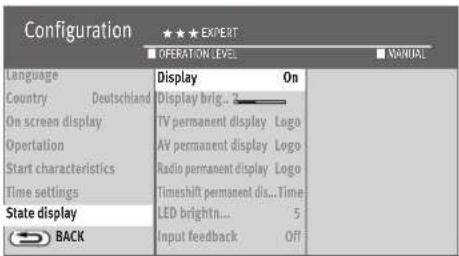 Configuration ★★★ EXPERT OPERATION LEVEL MANUAL Language Country Deutschland On screen display Operation Start characteristics Time settings State display BACK Display On Display brig... 2 TV permanent display Logo AV permanent display Logo Radio permanent display Logo Timeshift permanent dis... Time LED brightn... 5 Input feedback Off