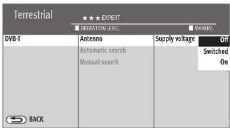 Terrestrial ★★★ EXPERT ■ OPERATION LEVEL ■ MANUAL DVB-T Antenna Automatic search Manual search Supply voltage Off Switched On BACK