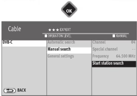 OK Cable ★★★ EXPERT ■ OPERATION LEVEL ■ MANUAL DVB-C Automatic search Channel 04 Manual search Special channel -- General settings Frequency 64,500 MHz Start station search BACK