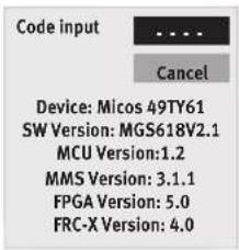 Code input ... Cancel Device: Micos 49TY61 SW Version: MGS618V2.1 MCU Version:1.2 MMS Version: 3.1.1 FPGA Version: 5.0 FRC-X Version: 4.0