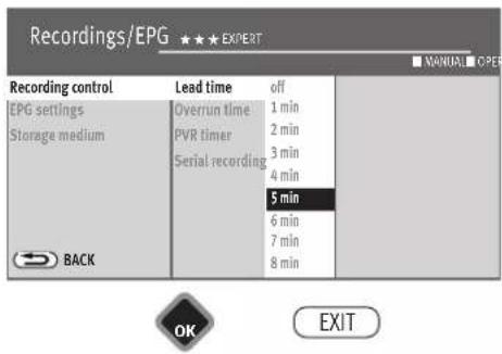 Recordings/EPG ★★★ EXPERT Recording control EPG settings Storage medium Lead time off Overrun time 1 min PVR timer 2 min Serial recording 3 min 4 min 5 min 6 min 7 min 8 min BACK OK EXIT