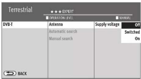 Terrestrial ★★★ EXPERT ■ OPERATION LEVEL ■ MANUAL DVB-T Antenna Automatic search Manual search Supply voltage Off Switched On BACK
