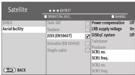Satellite ★★★ EXPERT ■ OPERATION LEVEL ■ MANUAL DVB-S Aerial facility Twin SAT Tandem JESS (EN50607) Unicable (EN 50949) Single cable Power compensation Off LNB supply voltage On DiSEqC system Off Twintuner Producer SCR1 no. SCR1 freq. SCR2 no. SCR2 freq. BACK