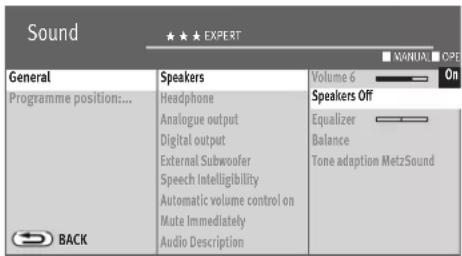 Sound ★★★ EXPERT GENERAL Programme position:... Back Speakers Headphone Analogue output Digital output External Subwoofer Speech Intelligibility Automatic volume control on Mute Immediately Audio Description Volume 6 Speakers Off Equalizer Balance Tone adaption MetzSound NANUAL EXP ON
