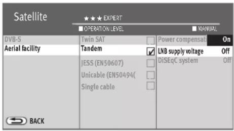 Satellite ★★★ EXPERT ■ OPERATION LEVEL ■ MANUAL DVB-S Twin SAT Power compensat On Aerial facility Tandem LNB supply voltage Off JESS (EN50607) Single cable DISEqC system Off Unicable (EN50494) Single cable BACK