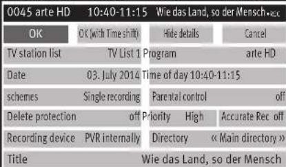 0045 arte HD 10:40-11:15 Wie das Land, so der Mensch OK OK (with Time shift) Hide details Cancel TV station list TV List 1 Program arte HD Date 03. July 2014 Time of day 10:40-11:15 schemes Single recording Parental control off Delete protection off Priority High Accurate Rec off Recording device PVR internally Directory « Main directory » Title Wie das Land, so der Mensch