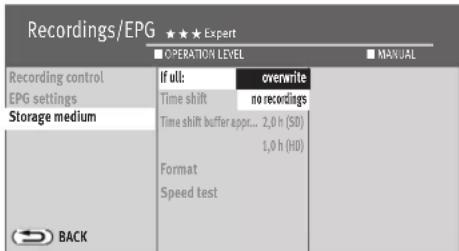 Recordings/EPG ★★★ Expert ■ OPERATION LEVEL ■ MANUAL Recording control If ull: overwrite EPG settings Time shift=no recordings Storage medium Time shift buffer appr... 2,0 h (SD) 1,0 h (HD) Format Speed test BACK