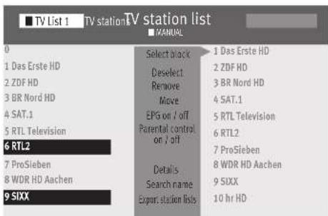 TV List 1 TV station TV station list ■ MANUAL 0 1 Das Erste HD 2 ZDF HD 3 BR Nord HD 4 SAT.1 5 RTL Television 6 RTL2 7 ProSieben 8 WDR HD Aachen 9 SIXX Select Black Deselect Remove Move EPS on / off Parental control on / off Details Search name Export station lists 1 Das Erste HD 2 ZDF HD 3 BR Nord…