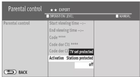 Parental control ★★ EXPERT OPERATION LEVEL MANUAL Parental control Start viewing time --:-- End viewing time --:-- Code ***** Code dor C11 ***** Code dor Q TV set protected Activation Stations protected OFF BACK