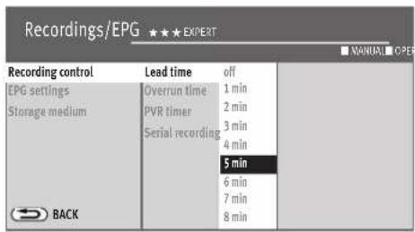 Recordings/EPG ★★★ EXPERT Recording control Lead time off EPG settings Overrun time 1 min Storage medium PVR timer 2 min Serial recording 3 min 4 min 5 min BACK 6 min 7 min 8 min