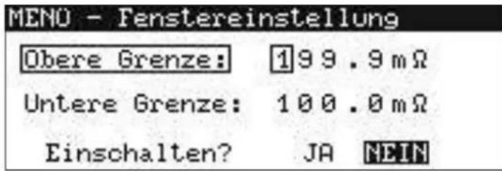 MENÖ - Fenstereinstellung Obere Grenze: 199.9 mΩ Untere Grenze: 100.0 mΩ Einschalten? JA NEIN