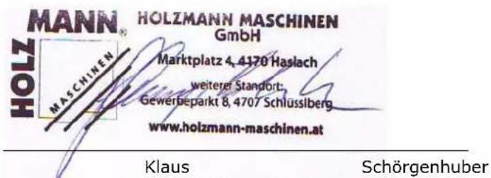 MANN® HOLZMANN MASCHINEN GmbH Marktplatz 4, 4170 Haslach weiterer Standort: Gewerbeparkt 8, 4707 Schlüssberg www.holzmann-maschinen.at Klaus Schörgenhuber