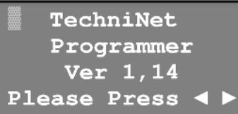 TechniNet Programmer Ver 1,14 Please Press ◀ ►
