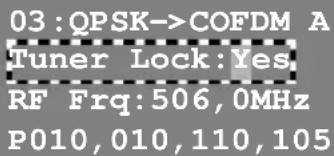 03:QPSK->COFDM A Tuner Lock: Yes RF Frq: 506, 0MHz P010, 010, 110, 105
