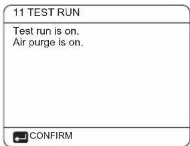 11 TEST RUN Test run is on. Air purge is on. CONFIRM
